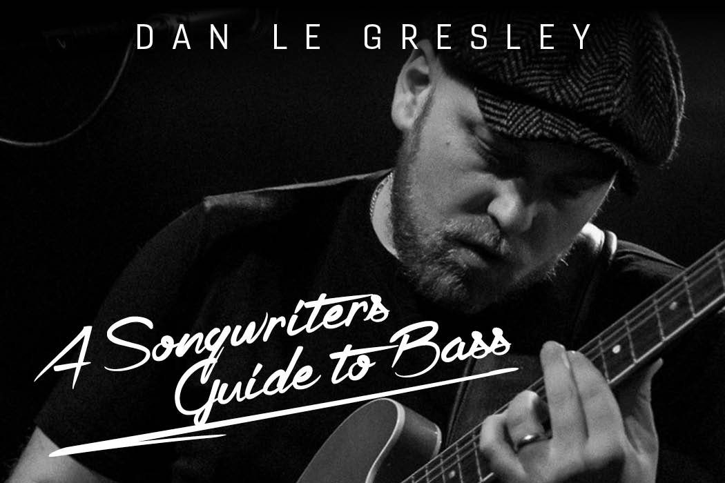 Dan Le Gresley - A Songwriters Guide To Bass